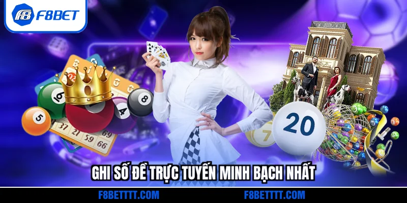 Ghi số đề trực tuyến minh bạch nhất