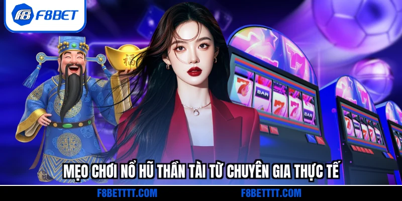 Mẹo chơi nổ hũ thần tài từ chuyên gia thực tế