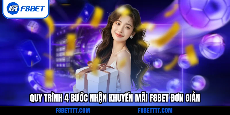 Quy trình 4 bước nhận khuyến mãi F8BET đơn giản